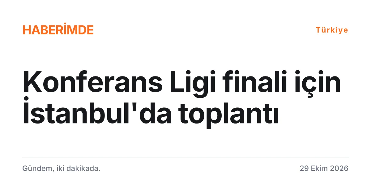 2027 UEFA Konferans Ligi finali hazırlıklarını anlatan tipografik haber kartı