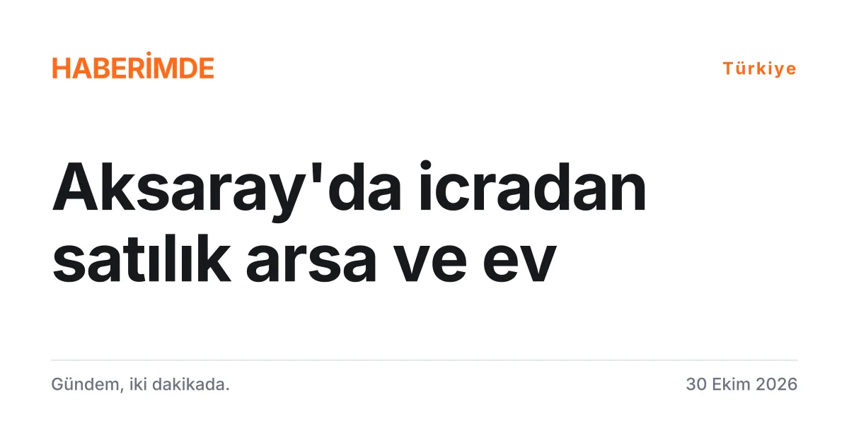 Aksaray İcra Dairesi'nin Yapılcan'daki taşınmaz satış ilanını anlatan tipografik haber kartı