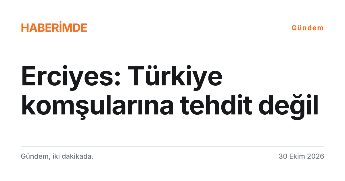 Atina Büyükelçisi Çağatay Erciyes'in Yunanistan dahil komşulara yönelik açıklamasını gösteren tipografik haber kartı