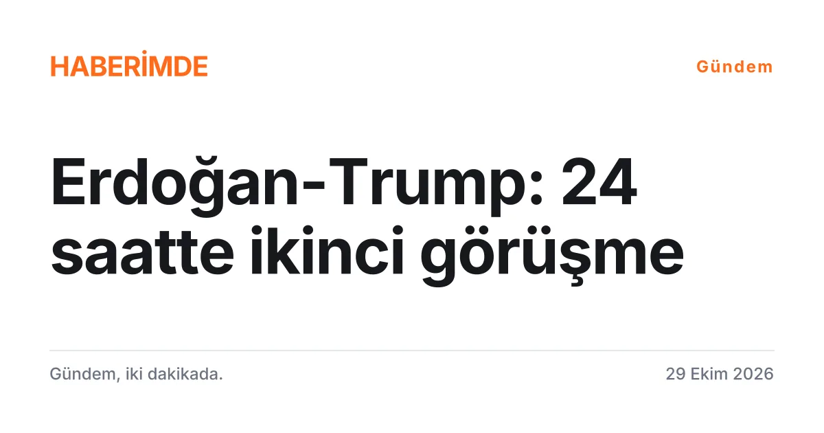 Erdoğan ile Trump arasındaki ikinci telefon görüşmesini anlatan tipografik haber kartı