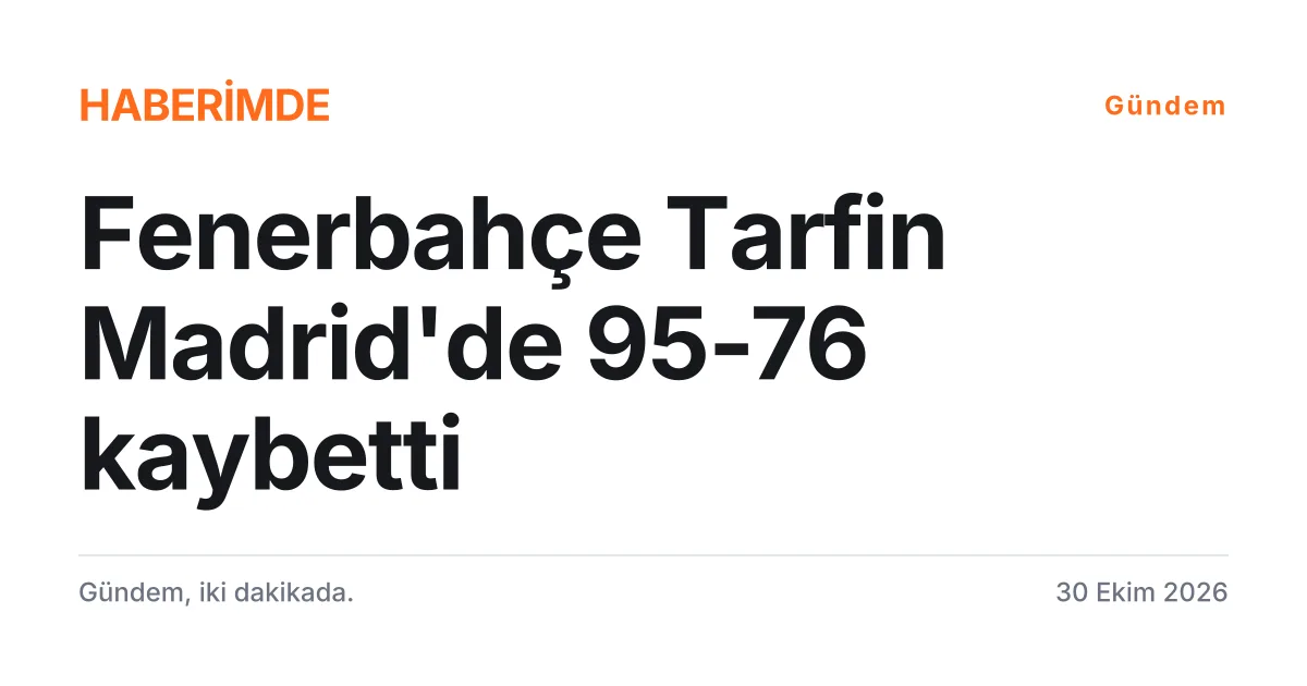 Fenerbahçe Tarfin'in Real Madrid'e 95-76 yenildiği EuroLeague maçının skorunu gösteren tipografik kart