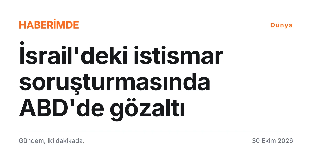 İsrail'deki çocuk istismarı soruşturmasıyla bağlantılı ABD gözaltılarını anlatan tipografik haber kartı