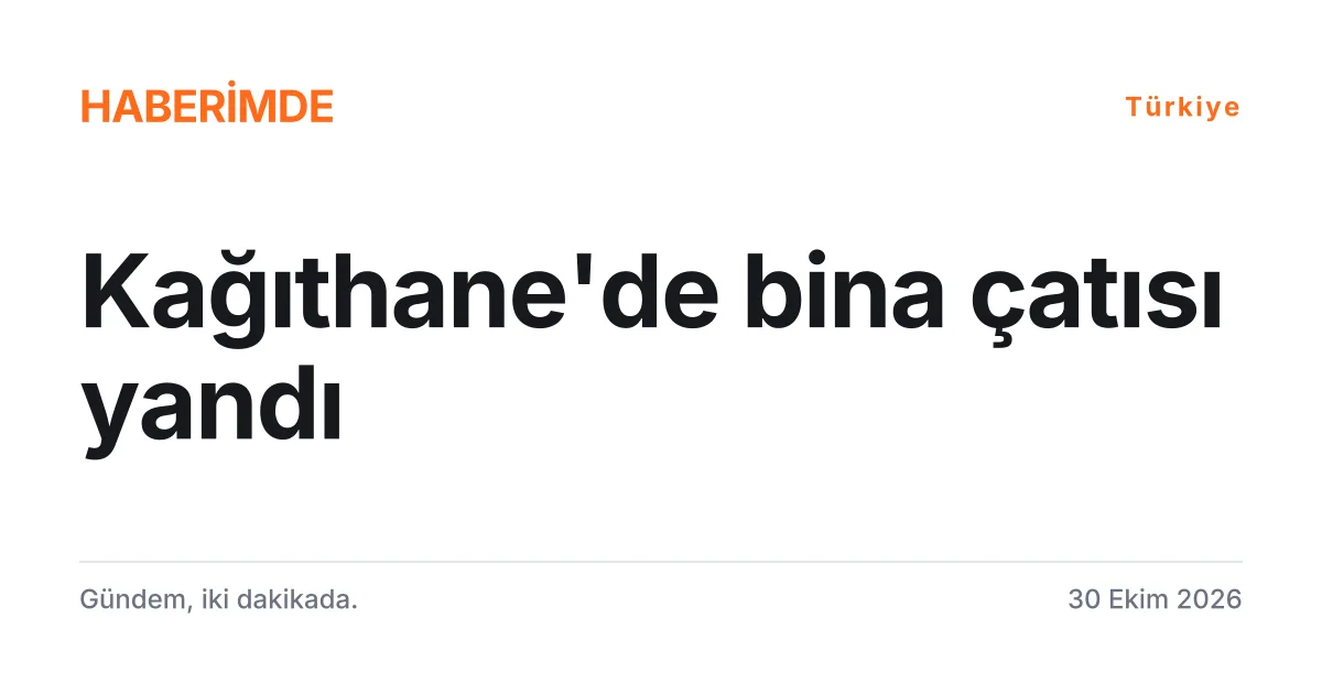 Kağıthane'de 5 katlı bir binanın çatı yangınını anlatan tipografik haber kartı