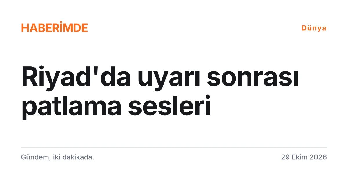 Riyad'da saldırı uyarısı ve patlama seslerini anlatan tipografik haber kartı