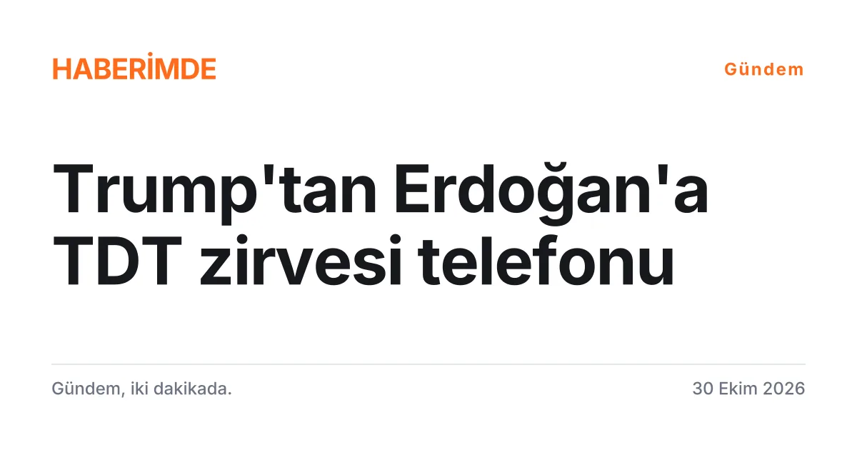 Trump ile Erdoğan'ın TDT Liderler Zirvesi öncesi telefon görüşmesini anlatan tipografik haber kartı